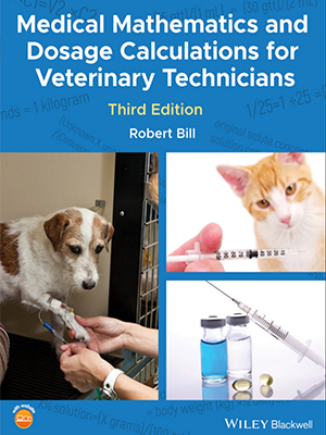 medical mathematics and dosage calculaions for veterinary technicians