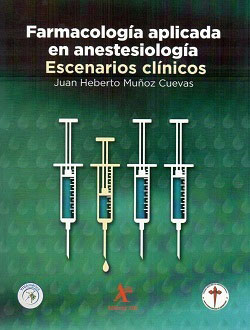 farmacología aplicada en anestesiología escenarios clínicos Juan Heberto Muñoz Cuevas